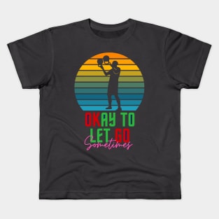 OK to Let GO sometimes KB Shirt Kids T-Shirt